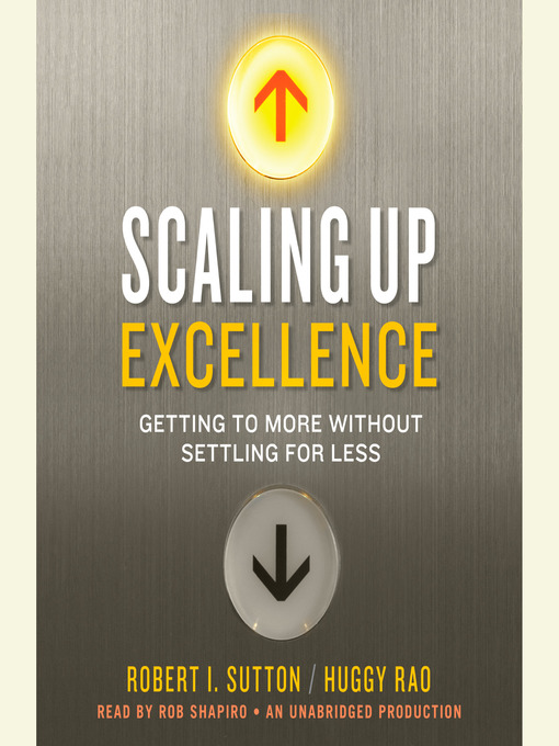 Title details for Scaling Up Excellence by Robert I. Sutton - Wait list
